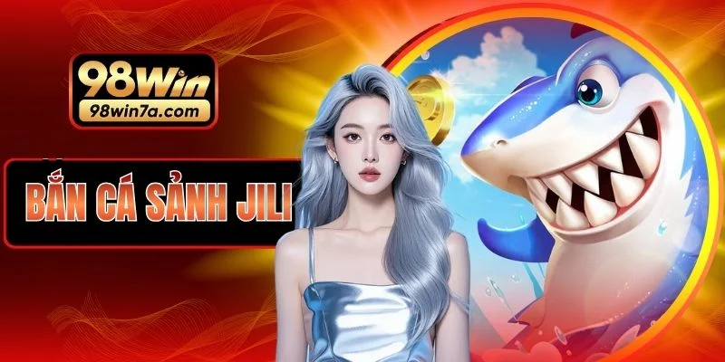 Bắn Cá Sảnh Jili