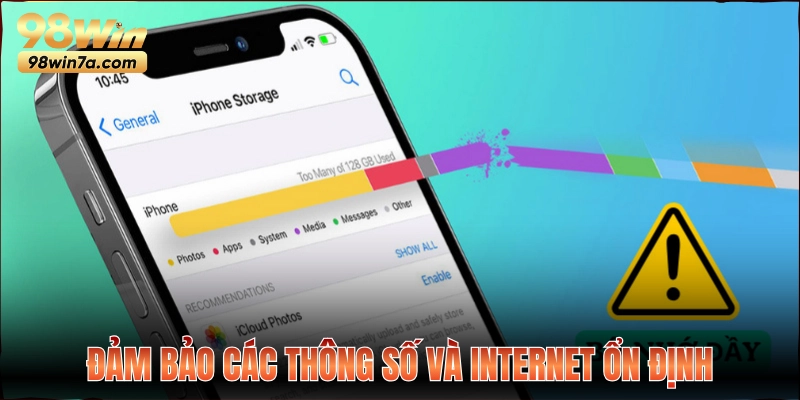 Đảm bảo các thông số và internet ổn định