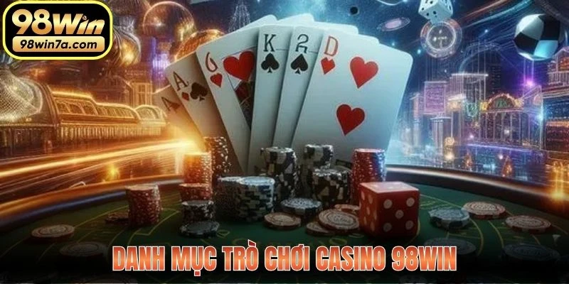 Danh mục trò chơi Casino 98WIN