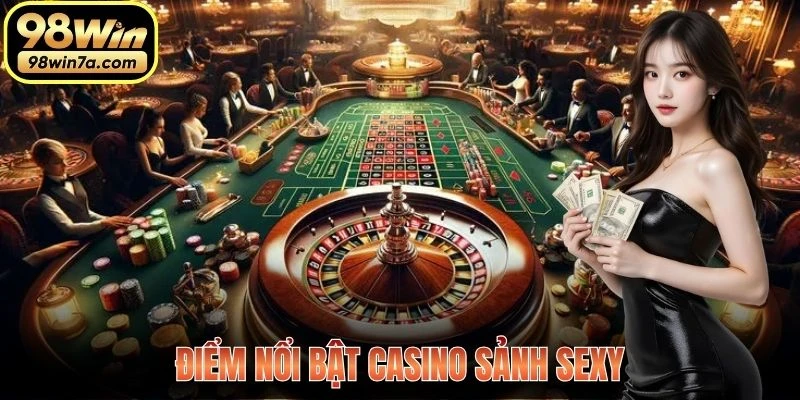 Điểm nổi bật Casino sảnh Sexy