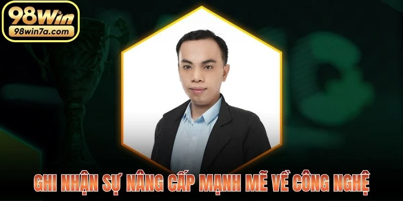 Ghi nhận sự nâng cấp mạnh mẽ về công nghệ