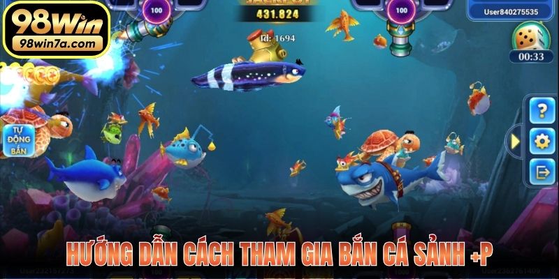 Hướng dẫn cách tham gia bắn cá sảnh +P