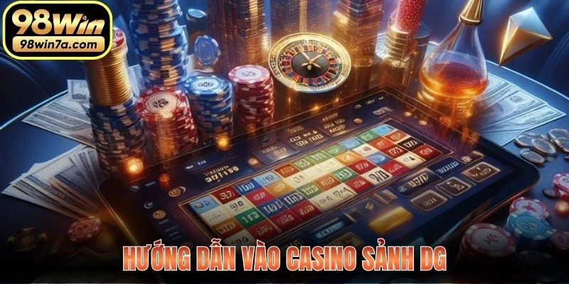 Hướng dẫn vào Casino Sảnh DG