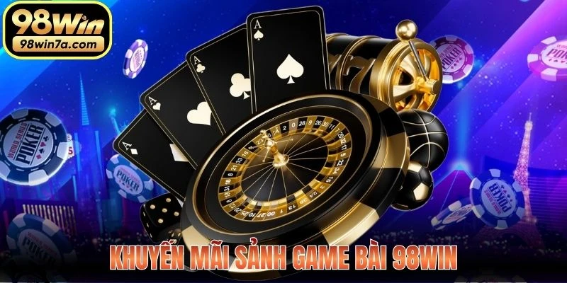 Khuyến mãi Sảnh Game Bài 98WIN