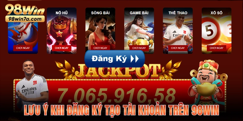 Lưu ý khi đăng ký tạo tài khoản trên 98WIN
