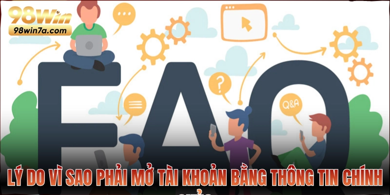 Lý do vì sao phải mở tài khoản bằng thông tin chính chủ?