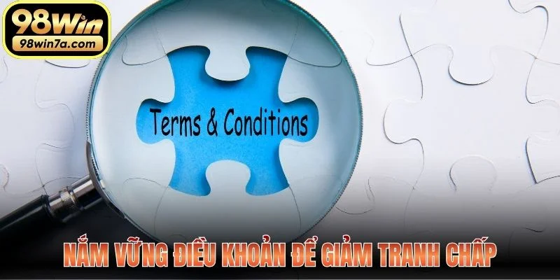 Nắm vững điều khoản để giảm tranh chấp