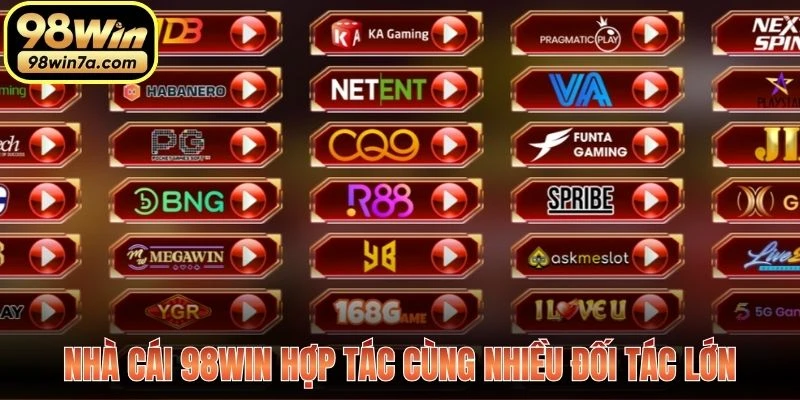 Nhà cái 98WIN hợp tác cùng nhiều đối tác lớn