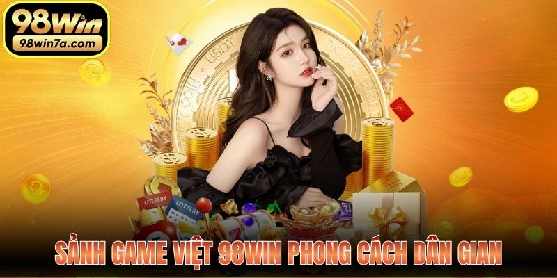 Sảnh Game Việt 98WIN phong cách dân gian
