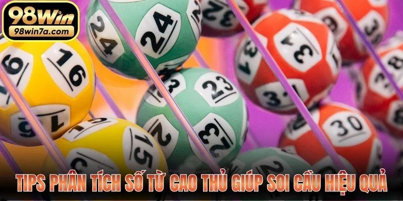 Tips phân tích số từ cao thủ giúp soi cầu hiệu quả hơn