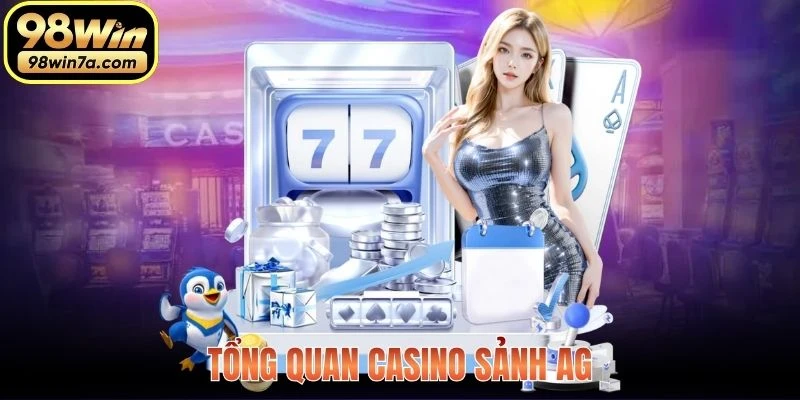 Tổng quan casino sảnh AG