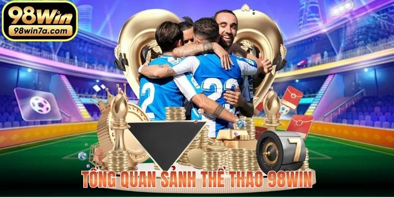 Tổng quan Sảnh Thể Thao 98WIN