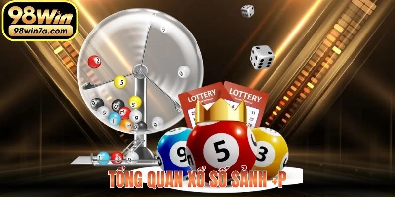Tổng quan xổ số sảnh +P