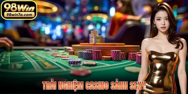 Trải nghiệm Casino sảnh Sexy