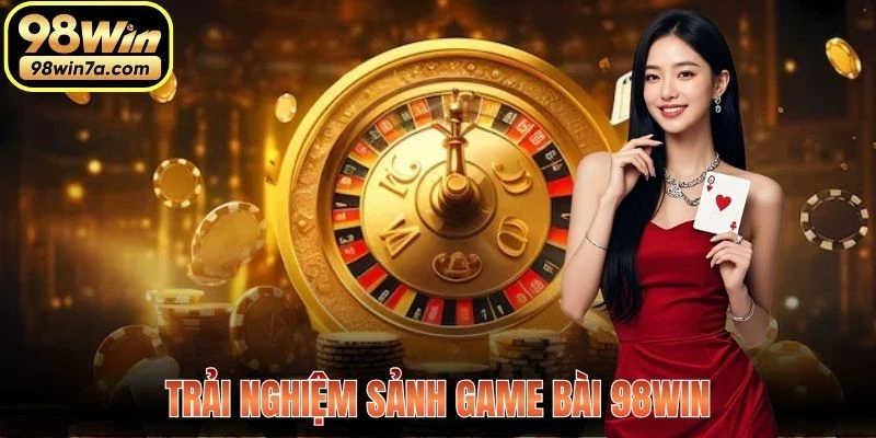 Trải nghiệm Sảnh Game Bài 98WIN