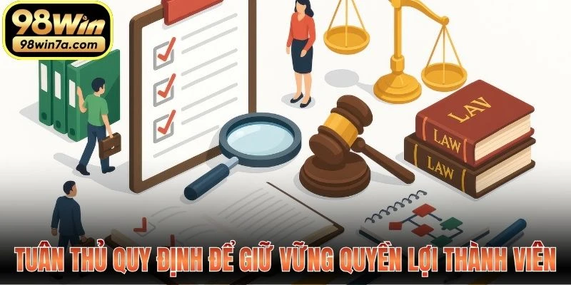 Tuân thủ quy định để giữ vững quyền lợi thành viên